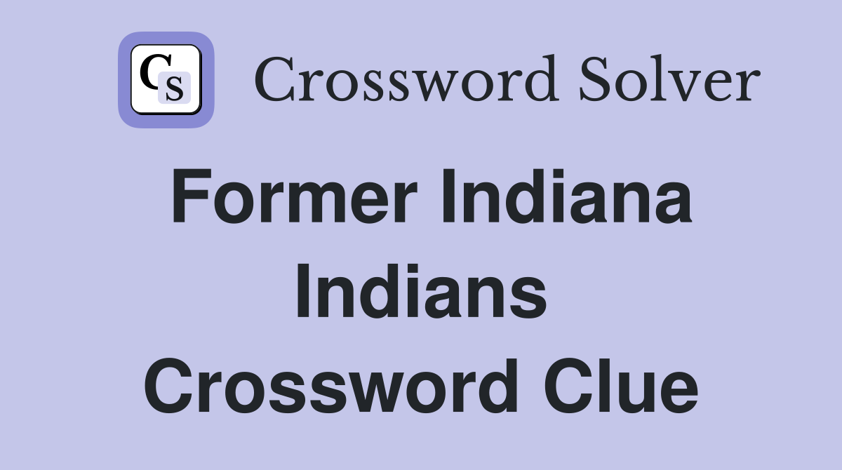 Former Indiana Indians Crossword Clue
