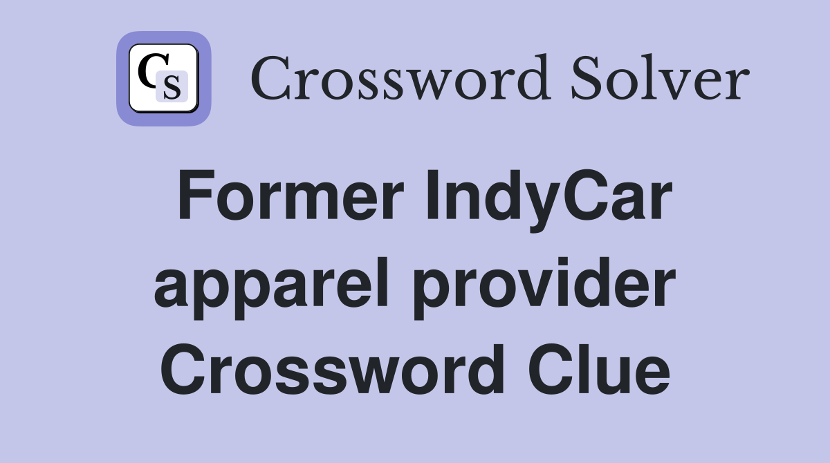 Former IndyCar apparel provider Crossword Clue