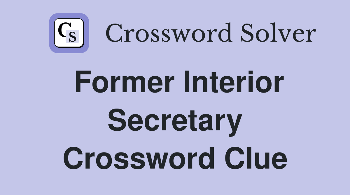 Former Interior Secretary Crossword Clue