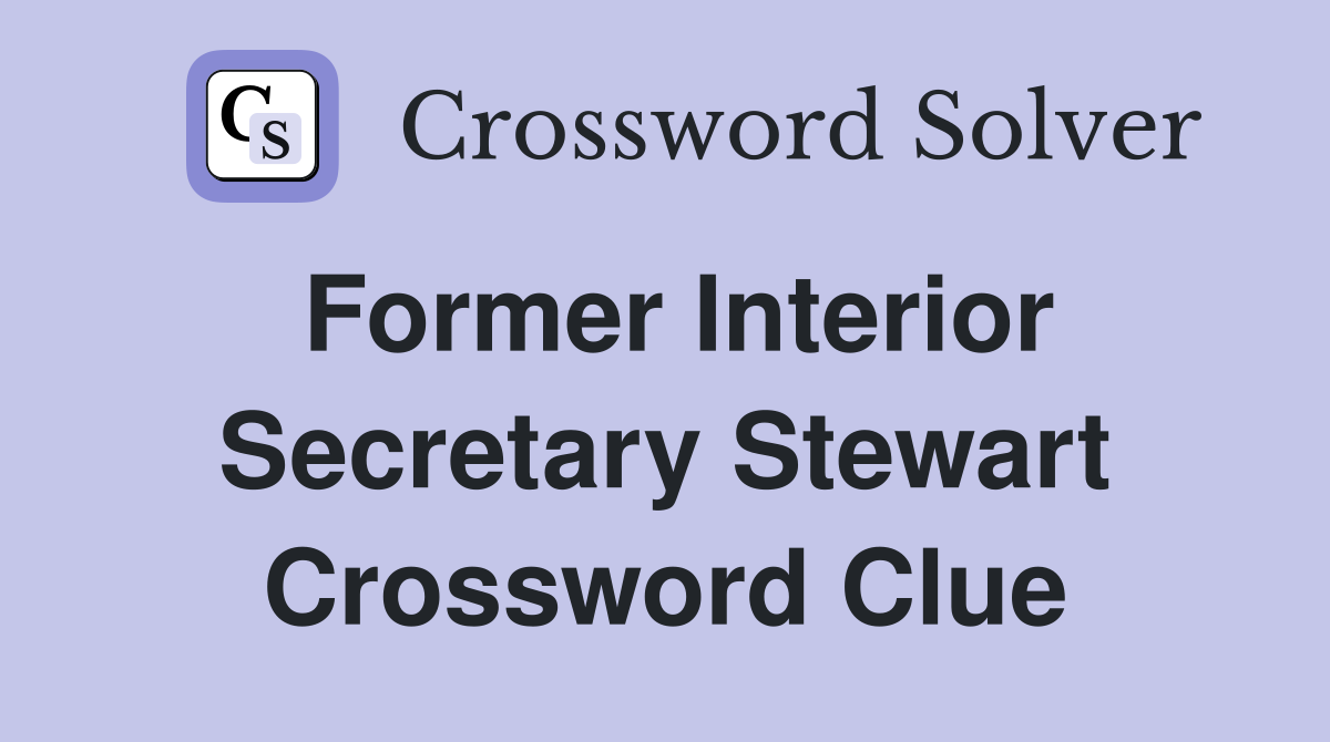 Former Interior Secretary Stewart Crossword Clue