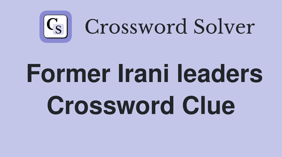 Former Irani leaders Crossword Clue