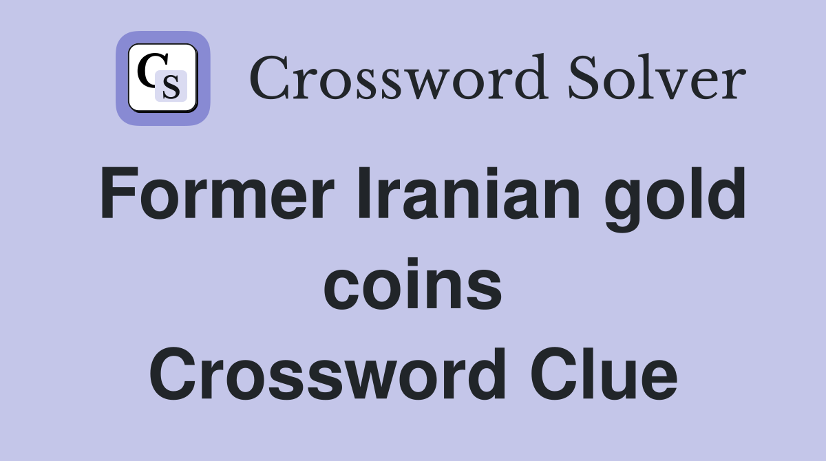 Former Iranian gold coins Crossword Clue