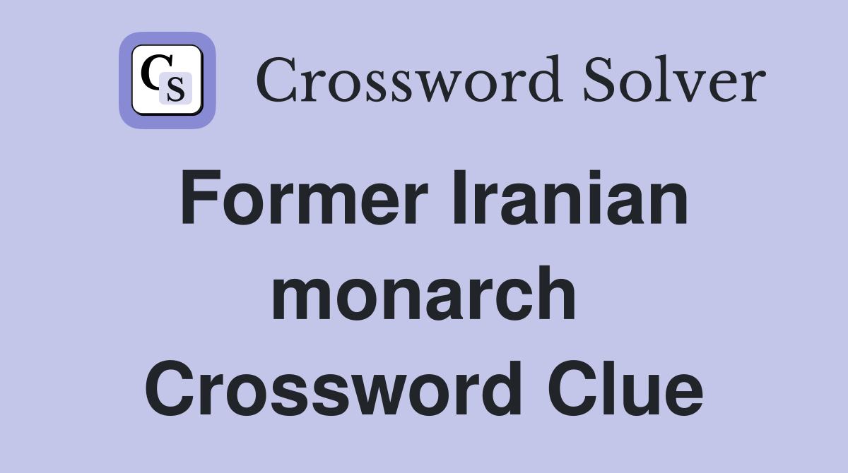 Former Iranian monarch Crossword Clue