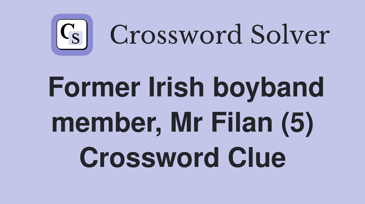 Former Irish boyband member, Mr Filan (5) Crossword Clue