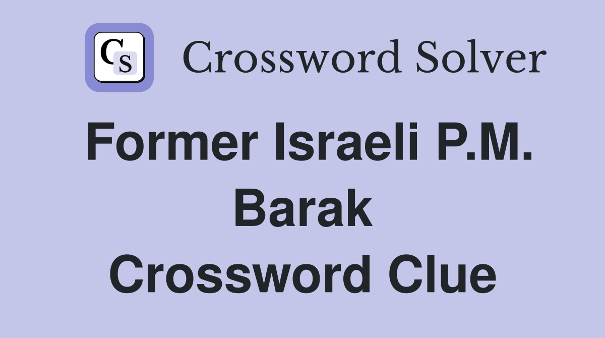 Former Israeli P.M. Barak Crossword Clue