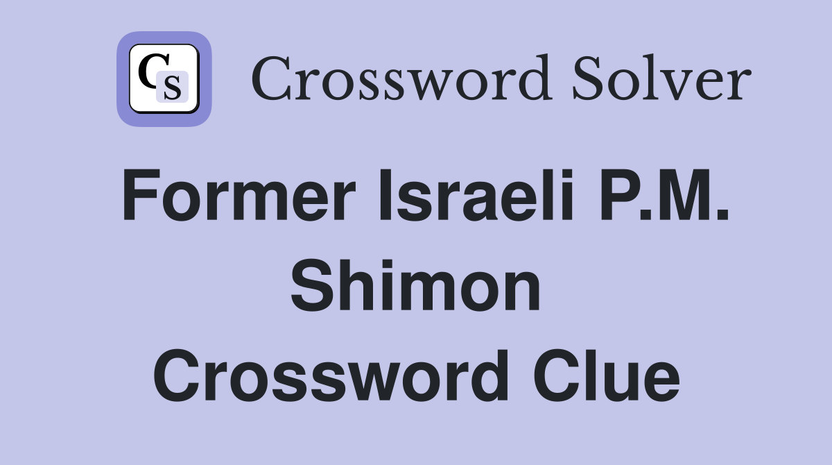 Former Israeli P.M. Shimon Crossword Clue