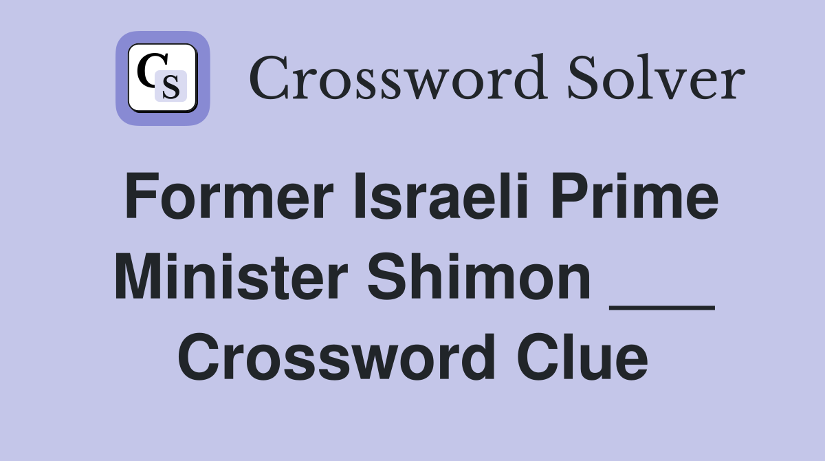 Former Israeli Prime Minister Shimon ___ Crossword Clue