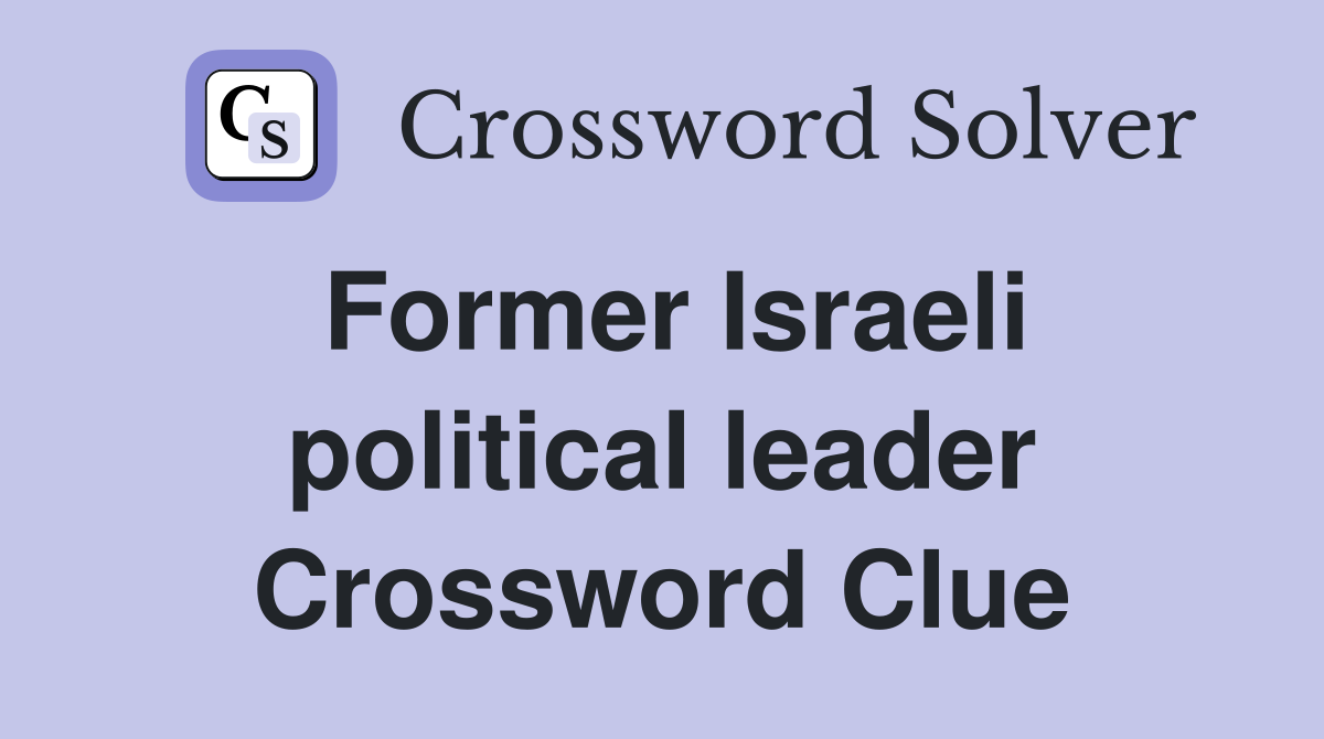 Former Israeli political leader Crossword Clue