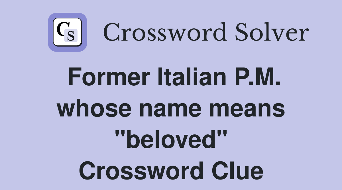 Former Italian P.M. whose name means "beloved" Crossword Clue