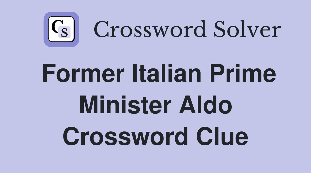 Former Italian Prime Minister Aldo Crossword Clue