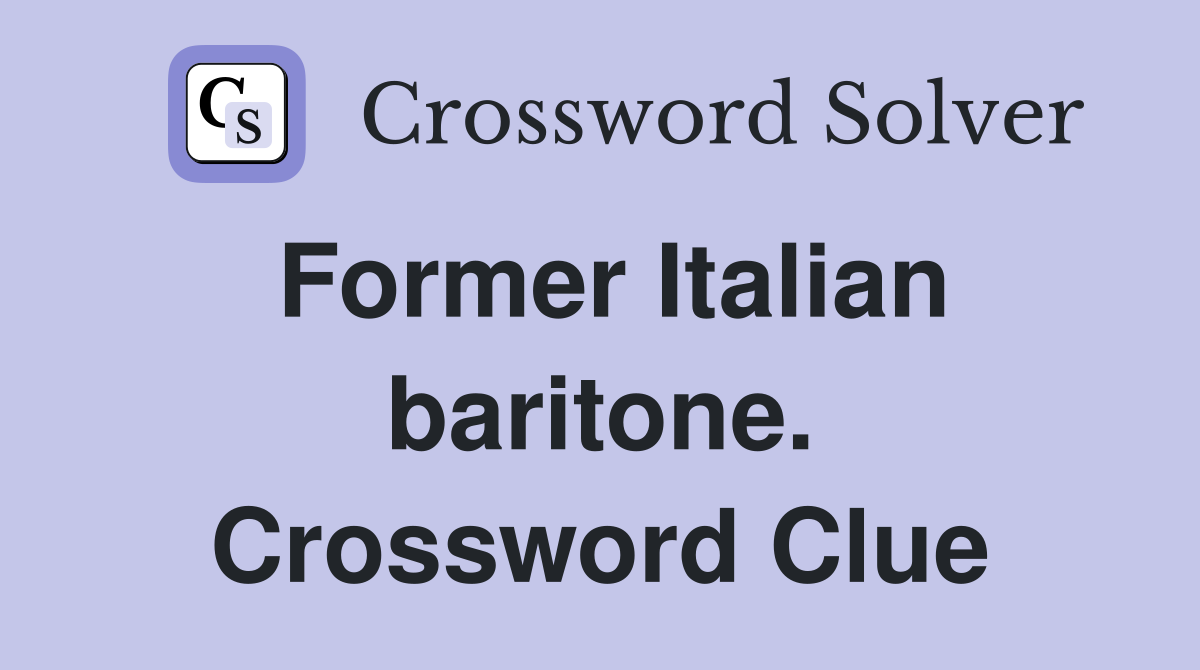 Former Italian baritone. Crossword Clue