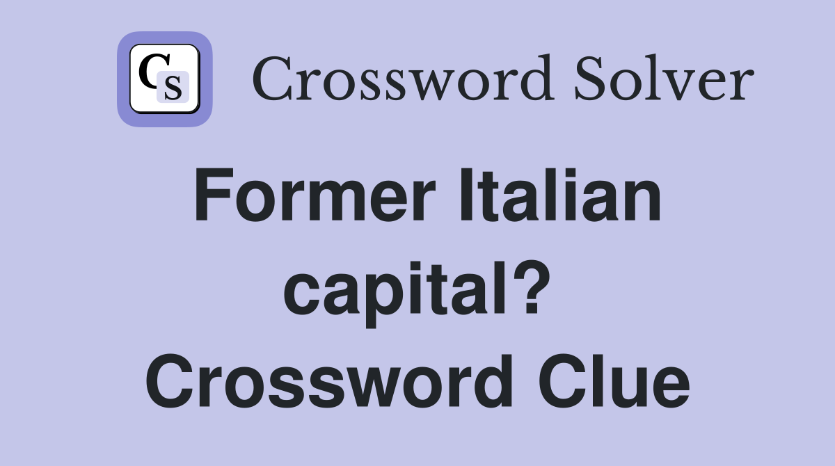 Former Italian capital? Crossword Clue