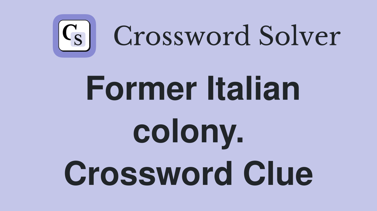 Former Italian colony. Crossword Clue