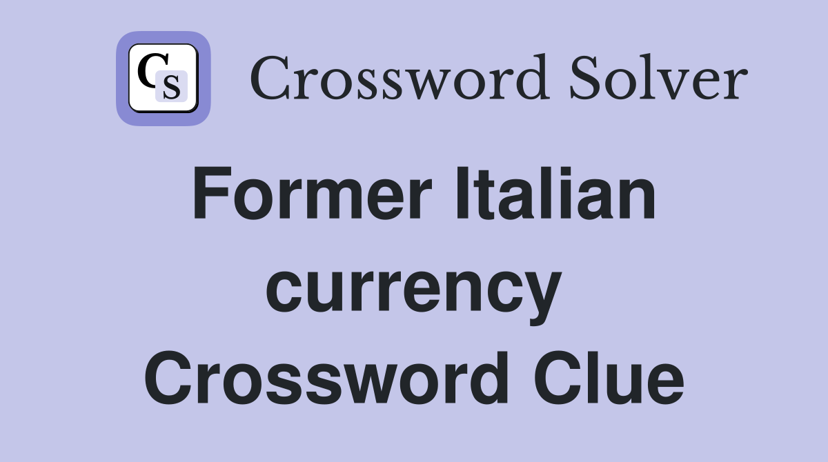 Former Italian currency Crossword Clue