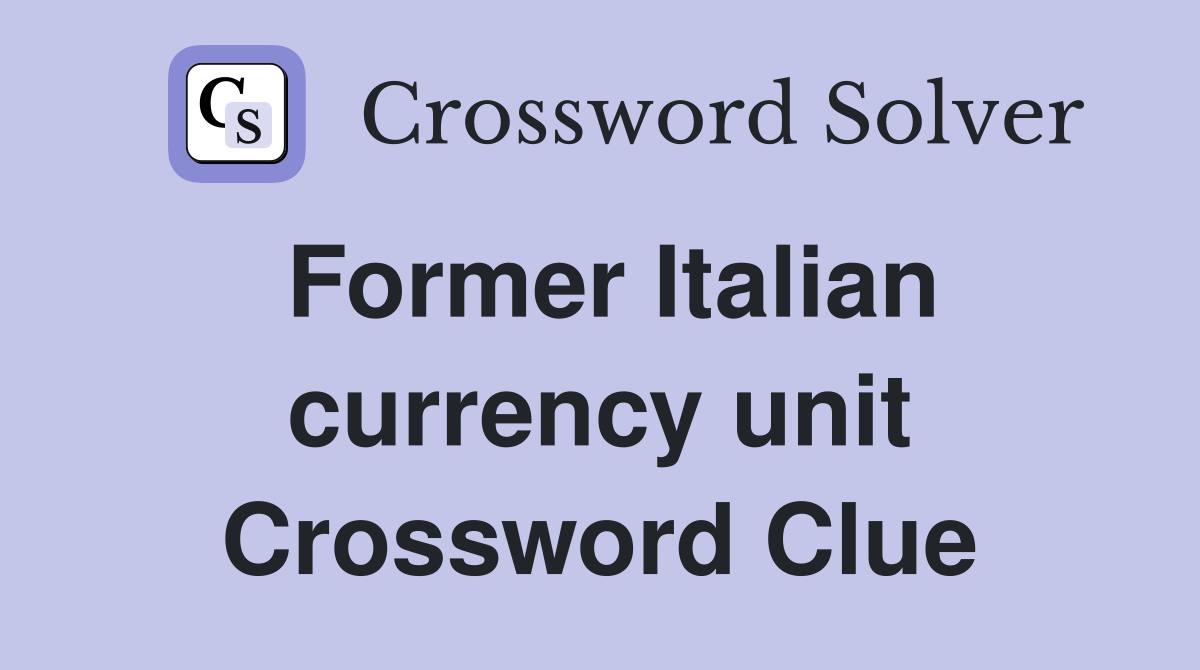 Former Italian currency unit Crossword Clue