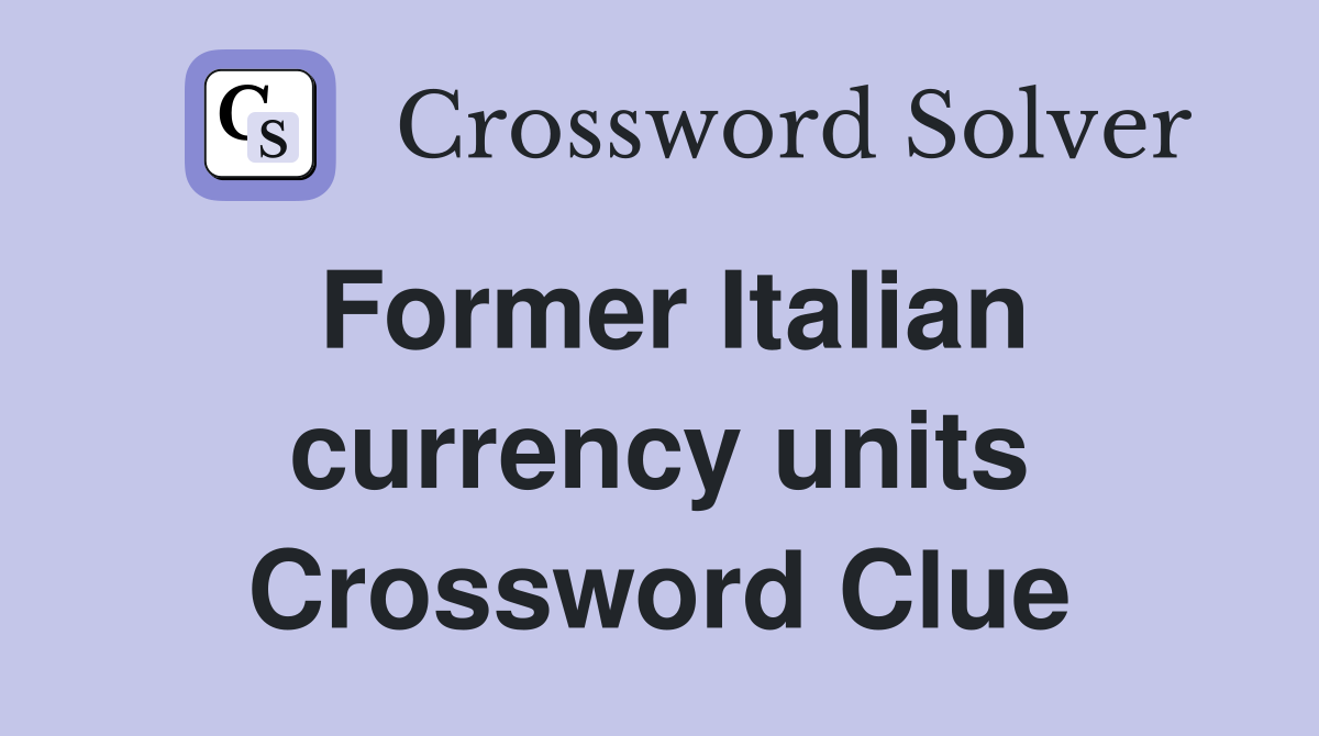 Former Italian currency units Crossword Clue