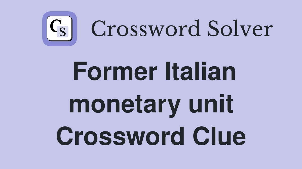 Former Italian monetary unit Crossword Clue