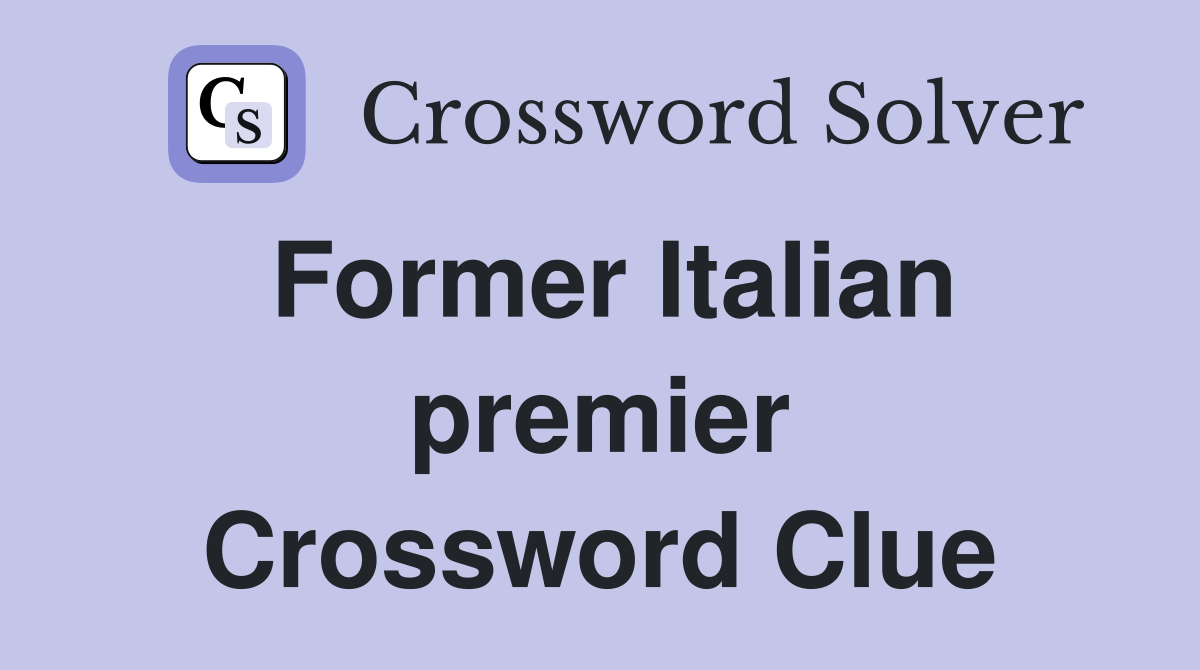 Former Italian premier Crossword Clue