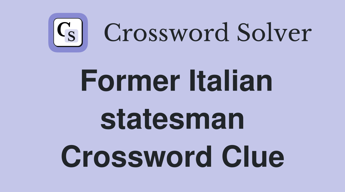 Former Italian statesman Crossword Clue
