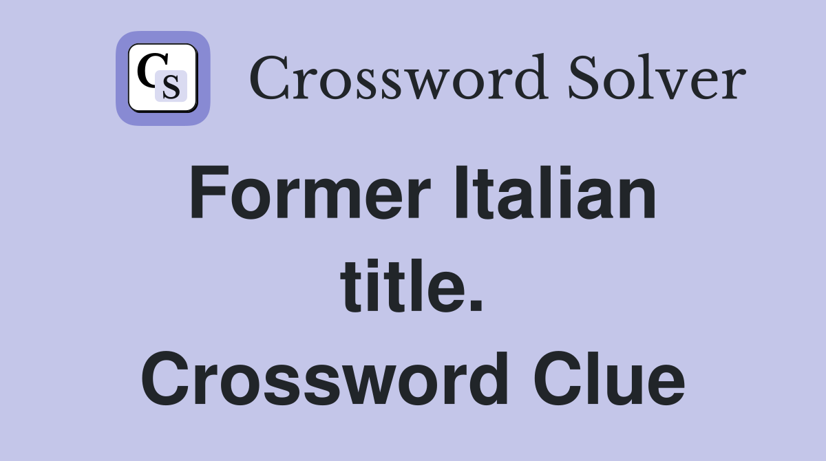 Former Italian title. Crossword Clue