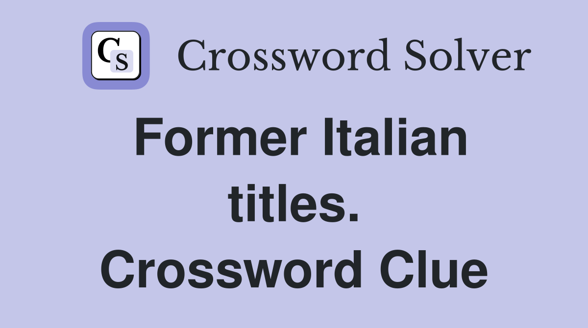 Former Italian titles. Crossword Clue