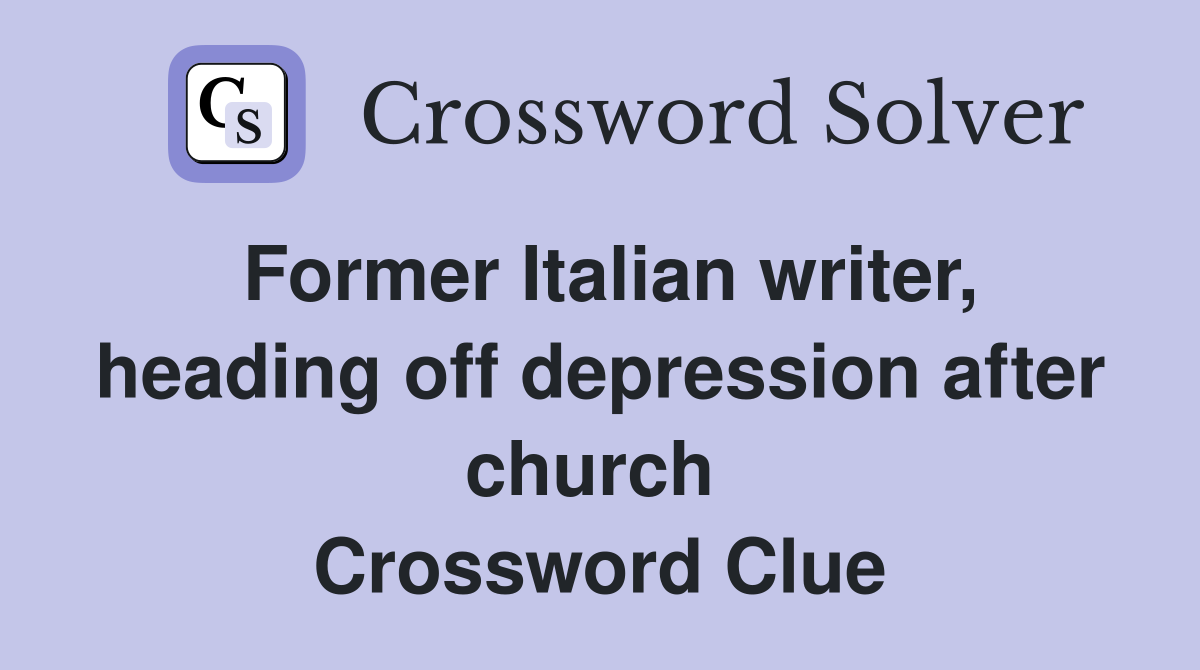 Former Italian writer, heading off depression after church  Crossword Clue