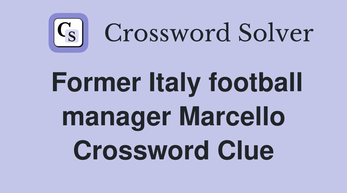 Former Italy football manager Marcello Crossword Clue