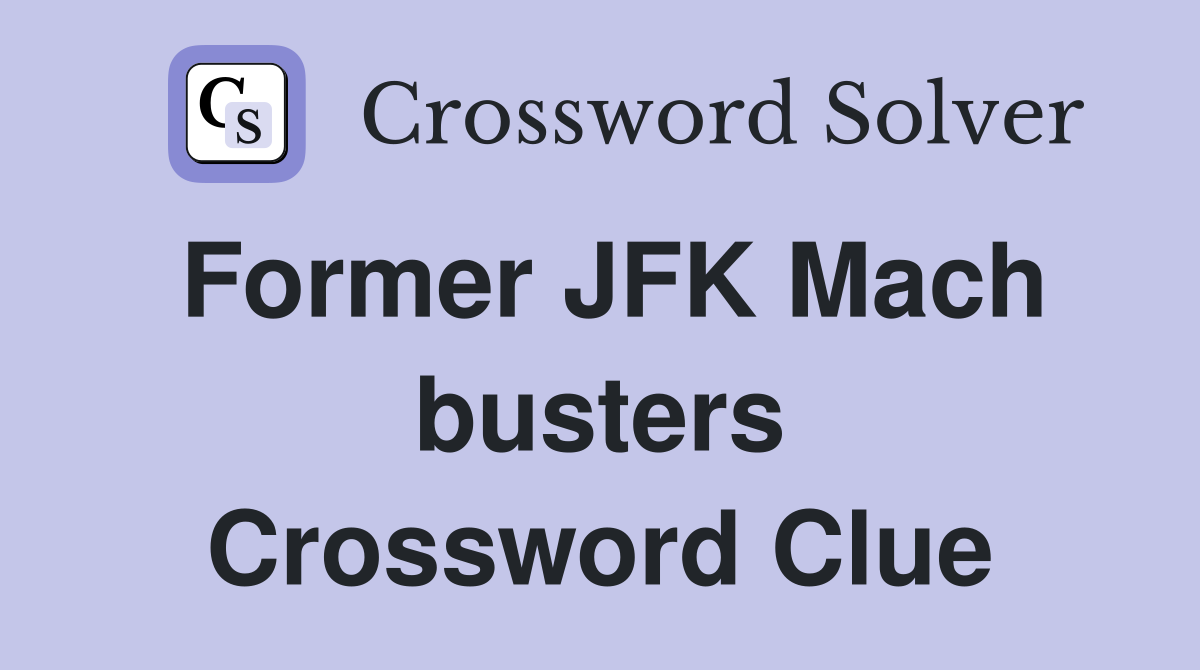 Former JFK Mach busters Crossword Clue