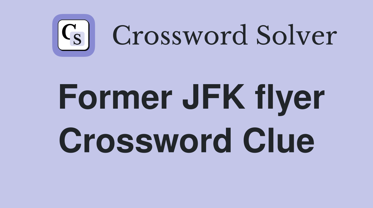 Former JFK flyer Crossword Clue