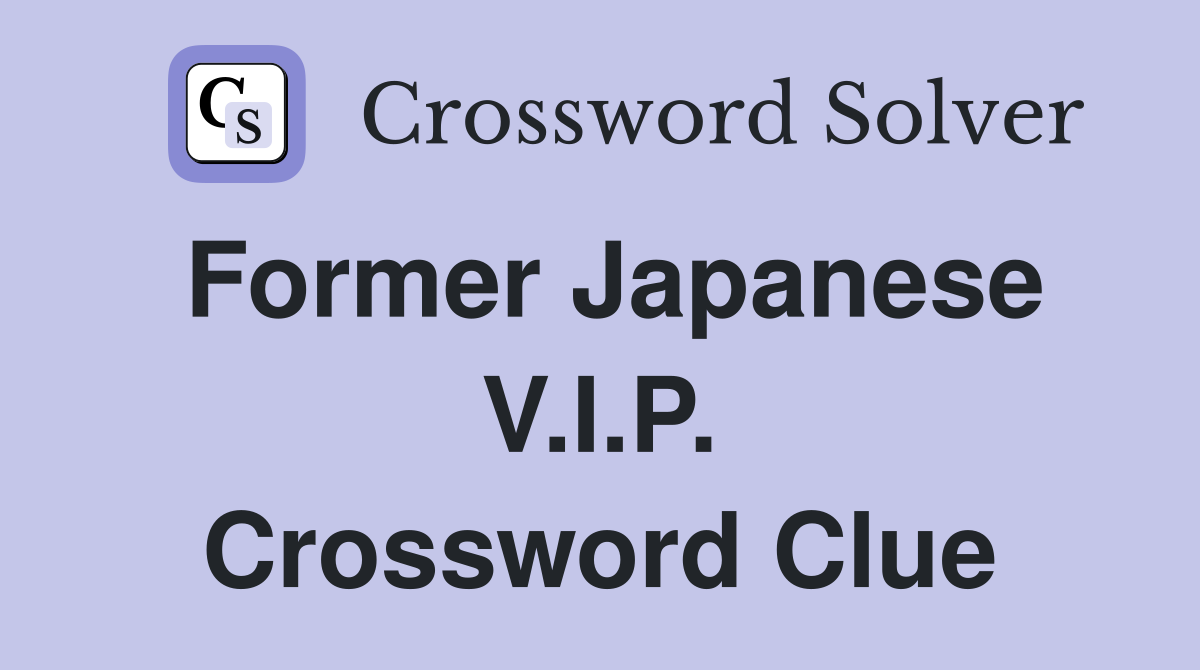 Former Japanese V.I.P. Crossword Clue