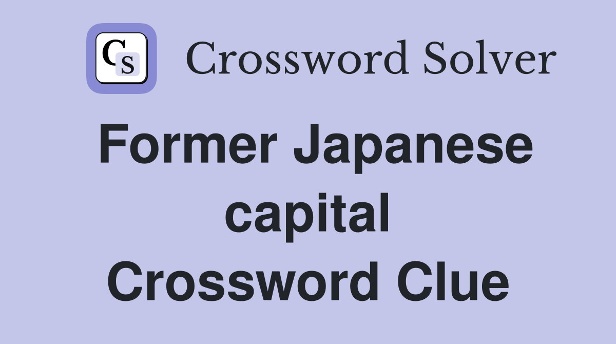 Former Japanese capital Crossword Clue