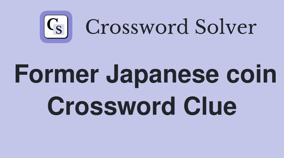 Former Japanese coin Crossword Clue