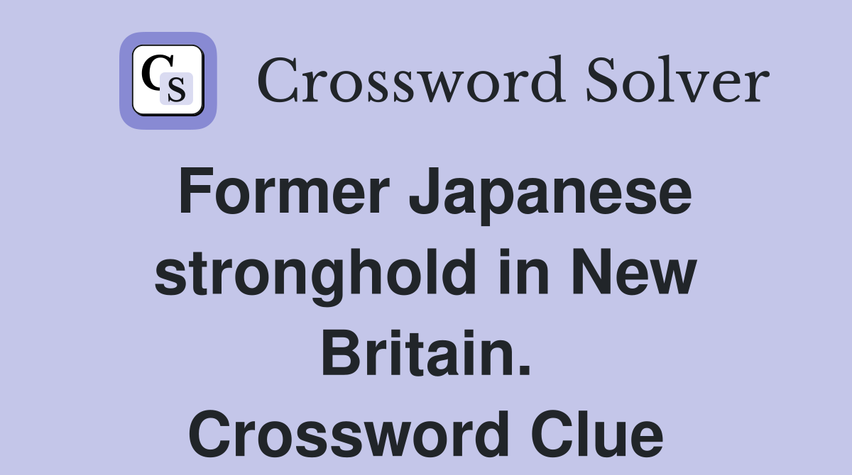 Former Japanese stronghold in New Britain. Crossword Clue