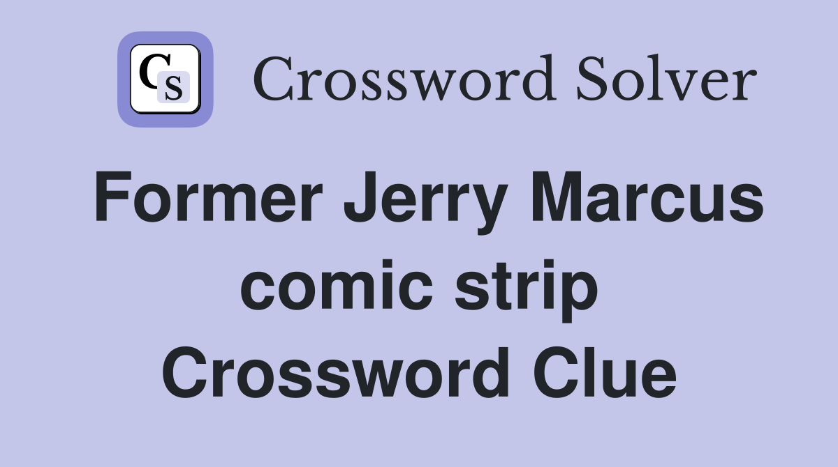 Former Jerry Marcus comic strip Crossword Clue