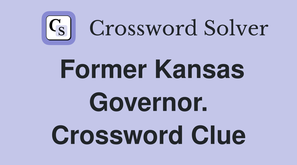 Former Kansas Governor. Crossword Clue