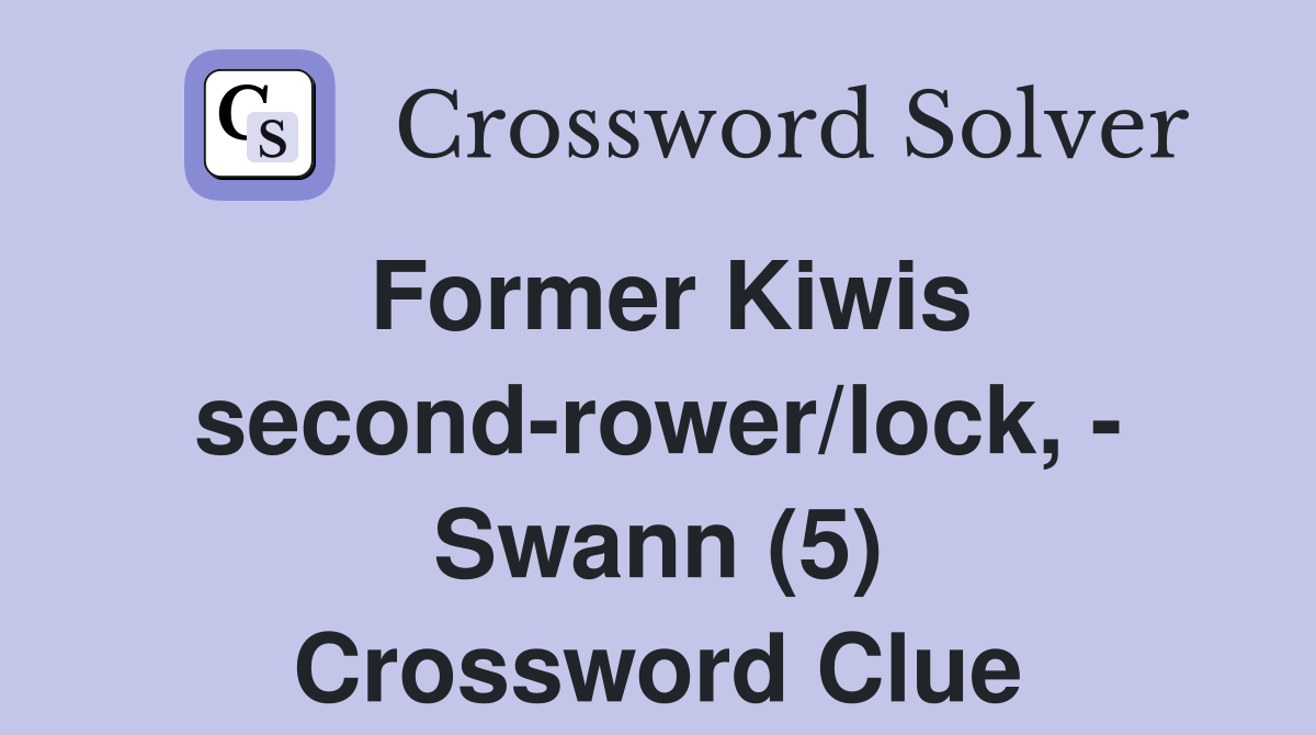 Former Kiwis second-rower/lock, - Swann (5) Crossword Clue
