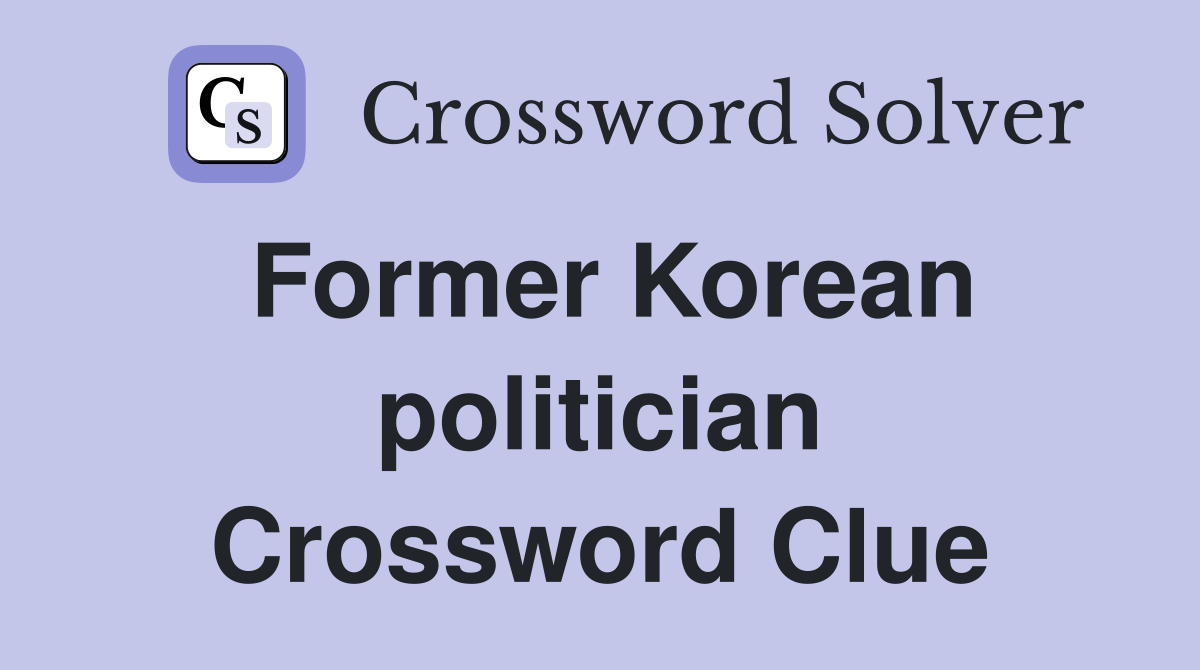 Former Korean politician Crossword Clue