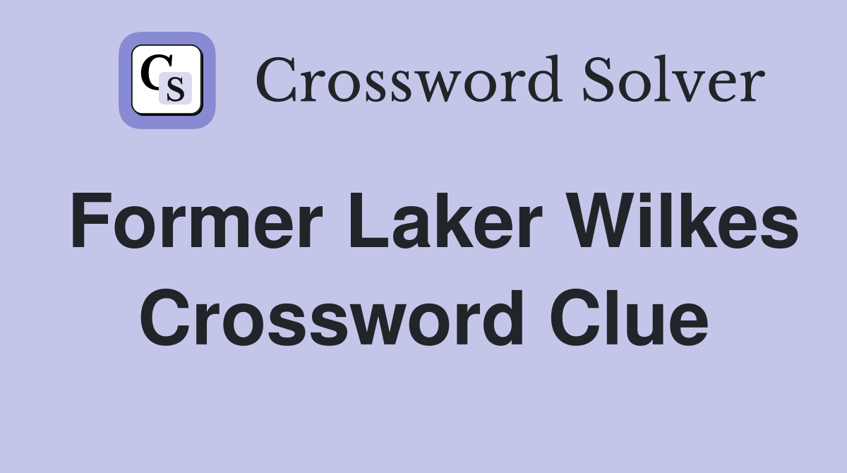Former Laker Wilkes Crossword Clue