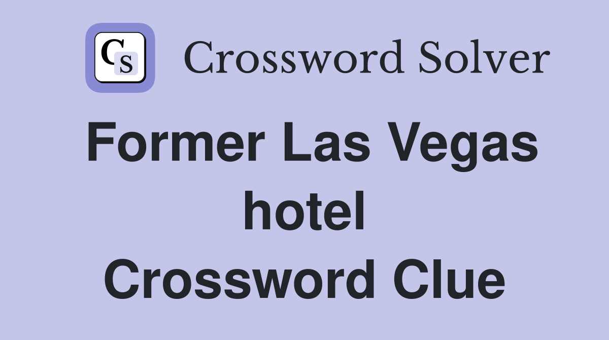 Former Las Vegas hotel Crossword Clue