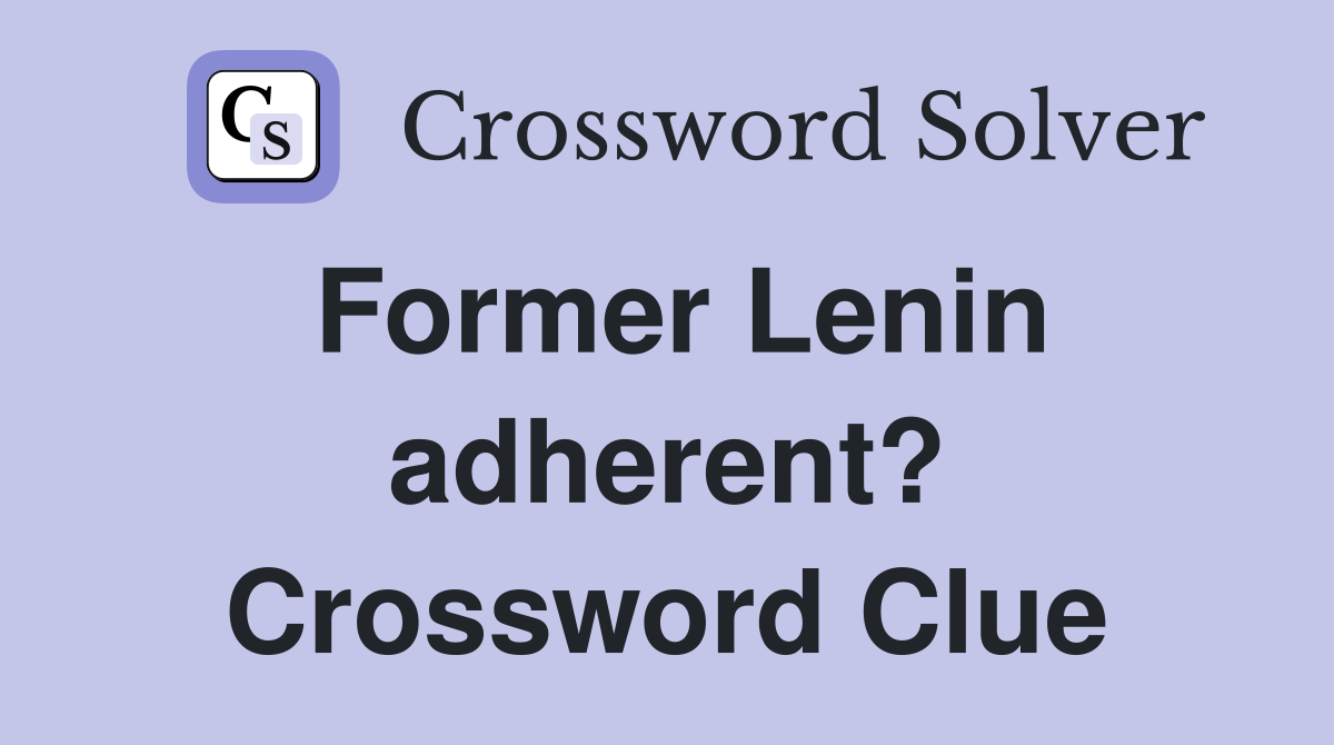 Former Lenin adherent? Crossword Clue