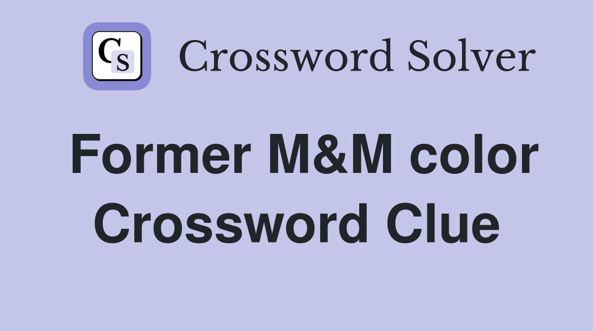 Former M&M color Crossword Clue