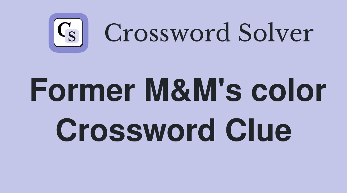 Former M&M's color Crossword Clue