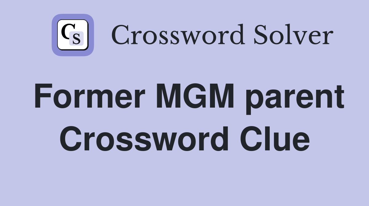 Former MGM parent Crossword Clue