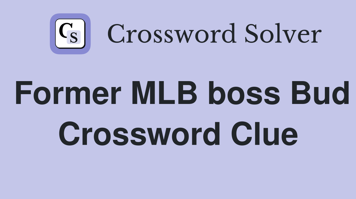 Former MLB boss Bud Crossword Clue