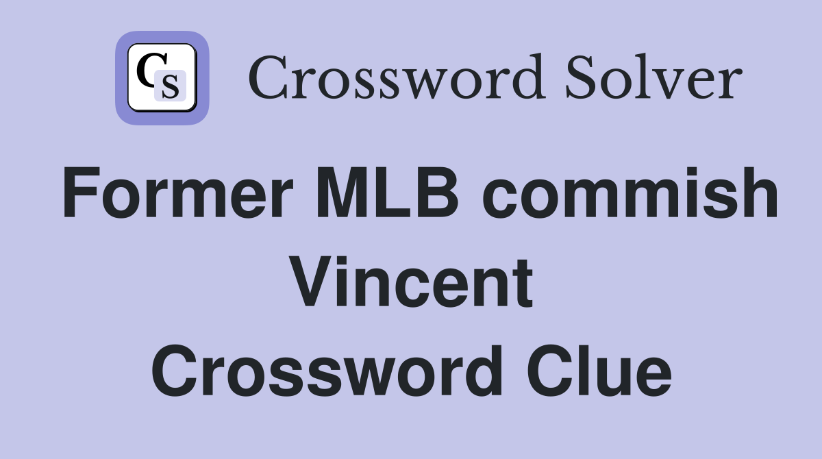 Former MLB commish Vincent Crossword Clue