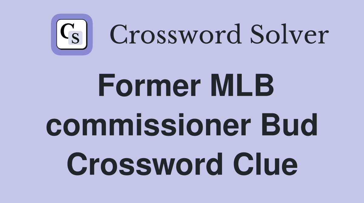 Former MLB commissioner Bud Crossword Clue