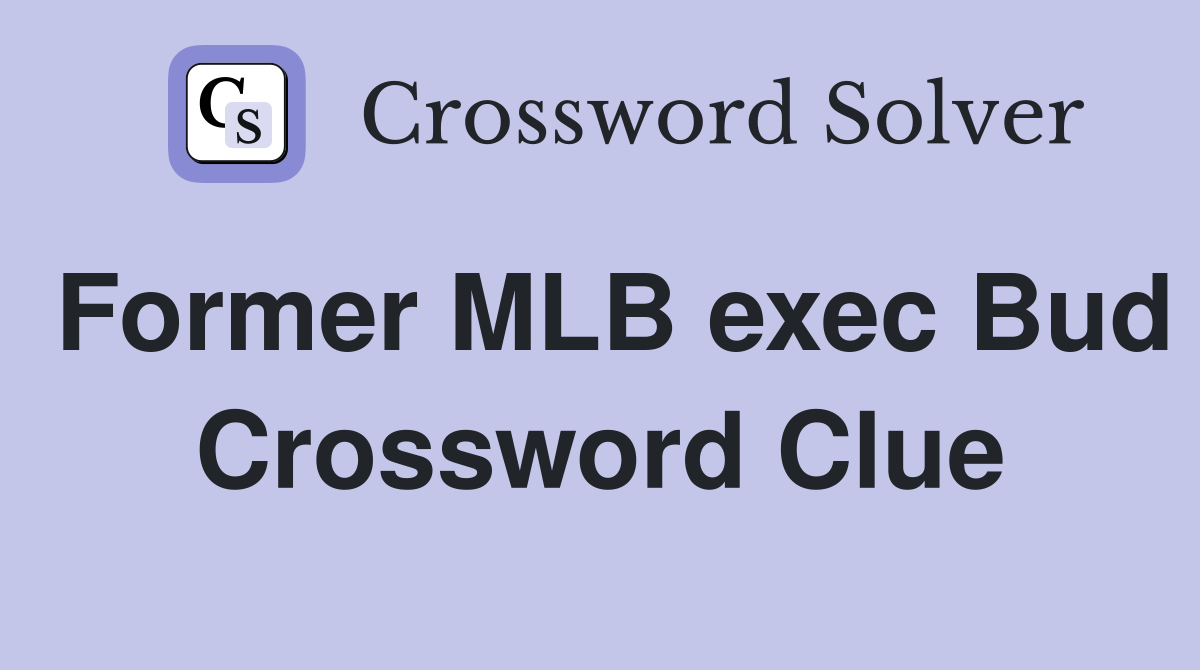 Former MLB exec Bud Crossword Clue