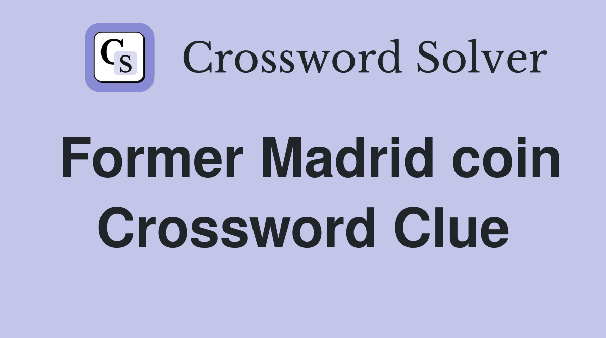 Former Madrid coin Crossword Clue
