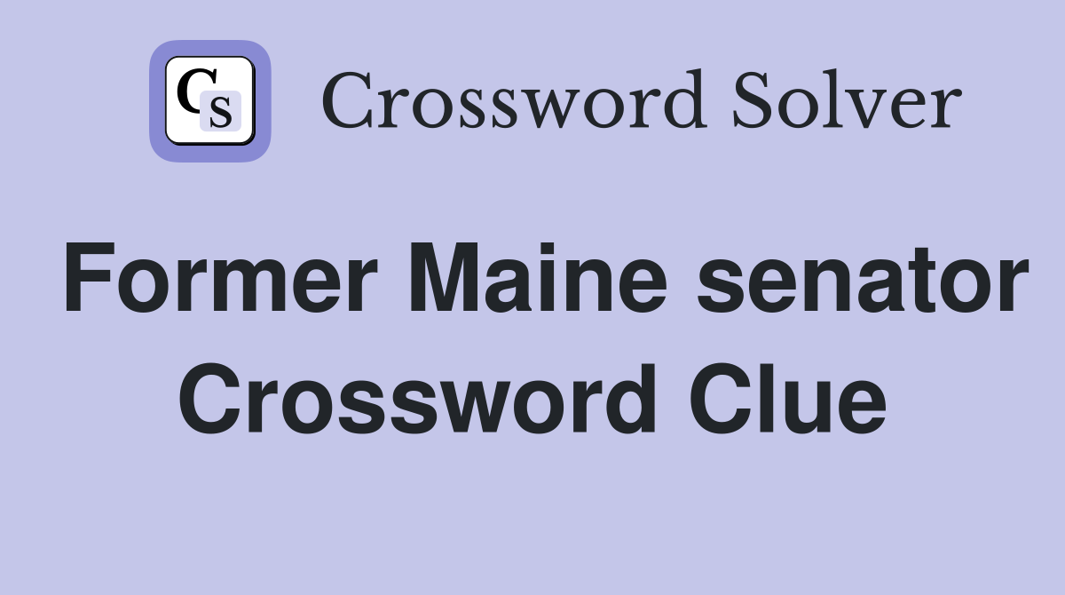 Former Maine senator Crossword Clue