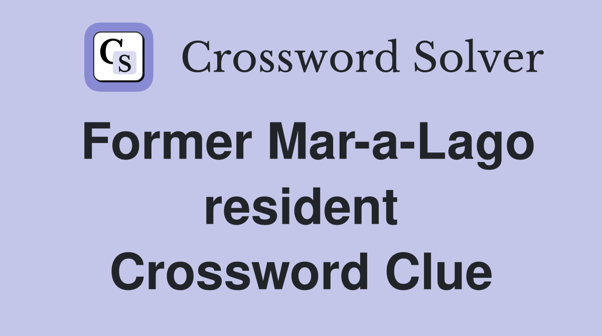 Former Mar-a-Lago resident Crossword Clue